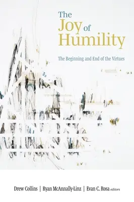 La joie de l'humilité : Le début et la fin des vertus - The Joy of Humility: The Beginning and End of the Virtues