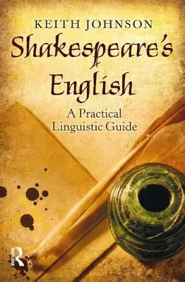 L'anglais de Shakespeare : Un guide linguistique pratique - Shakespeare's English: A Practical Linguistic Guide