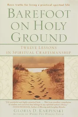Pieds nus sur la terre sacrée : Douze leçons d'artisanat spirituel - Barefoot on Holy Ground: Twelve Lessons in Spiritual Craftsmanship