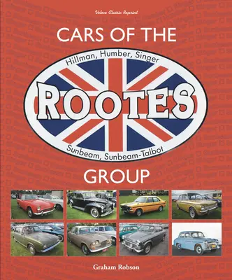 Les voitures du groupe Rootes : Hillman, Humber, Singer, Sunbeam, Sunbeam-Talbot - Cars of the Rootes Group: Hillman, Humber, Singer, Sunbeam, Sunbeam-Talbot