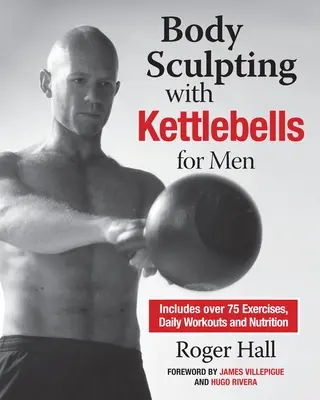 La sculpture du corps avec les Kettlebells pour les hommes - Body Sculpting with Kettlebells for Men