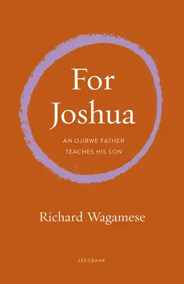 Marcher sur le chemin des Ojibwés : Un mémoire en lettres à Joshua - Walking the Ojibwe Path: A Memoir in Letters to Joshua