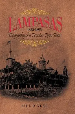 Lampasas 1855-1895 : Biographie d'une ville frontière - Lampasas 1855-1895: Biography of a Frontier City