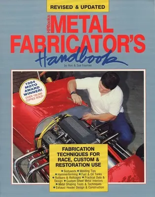 Metal Fabricator's Handbook : Techniques de fabrication pour la course, le custom et la restauration, révisé et mis à jour - Metal Fabricator's Handbook: Fabrication Techniques for Race, Custom, & Restoration Use, Revised and Updated