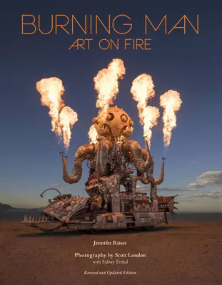 Burning Man : L'art en feu : Édition révisée et mise à jour - Burning Man: Art on Fire: Revised and Updated Edition