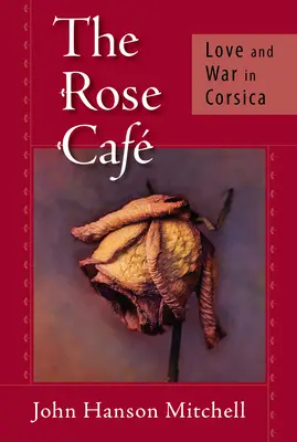 Rose Cafe - Amour et guerre en Corse - Rose Cafe - Love and War in Corsica