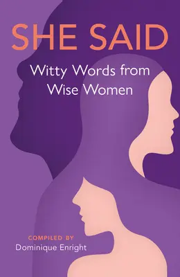 Elle a dit : mots d'esprit de femmes sages - She Said: Witty Words from Wise Women