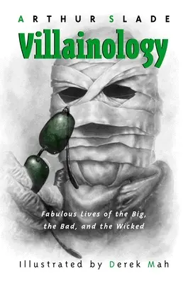 Villainology : La vie fabuleuse des grands, des mauvais et des méchants - Villainology: Fabulous Lives of the Big, the Bad, and the Wicked