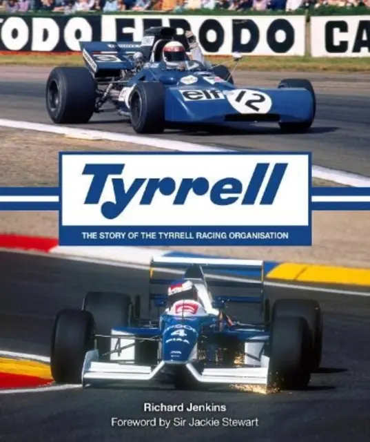 Tyrrell - L'histoire de l'organisation Tyrrell Racing - Tyrrell - The Story of the Tyrrell Racing Organisation