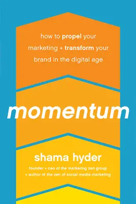Momentum : Comment propulser votre marketing et transformer votre marque à l'ère numérique - Momentum: How to Propel Your Marketing and Transform Your Brand in the Digital Age