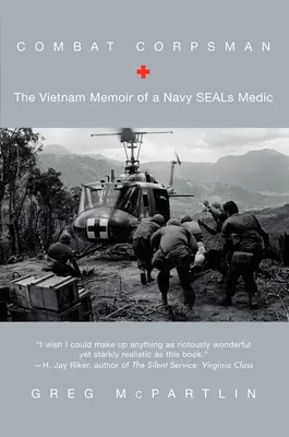 Combat Corpsman - Les mémoires d'un médecin des Navy SEALs au Vietnam - Combat Corpsman - The Vietnam Memoir of a Navy SEALs Medic