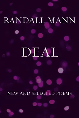 Deal : poèmes nouveaux et choisis - Deal: New and Selected Poems