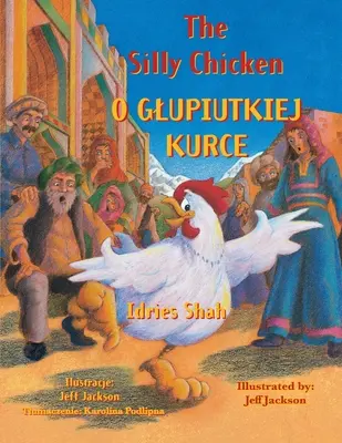 La poule idiote / O GLUPIUTKIEJ KURCE : Édition bilingue anglais-polonais / Wydanie dwujęzyczne angielsko-polskie - The Silly Chicken / O GLUPIUTKIEJ KURCE: Bilingual English-Polish Edition / Wydanie dwujęzyczne angielsko-polskie