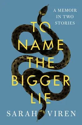 Nommer le plus gros mensonge : un mémoire en deux récits - To Name the Bigger Lie: A Memoir in Two Stories