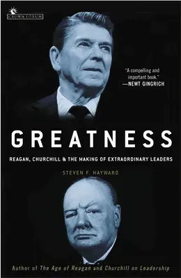 La grandeur : Reagan, Churchill et la formation de leaders extraordinaires - Greatness: Reagan, Churchill, and the Making of Extraordinary Leaders