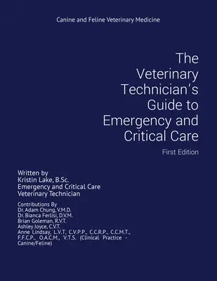 Le guide du technicien vétérinaire pour les soins d'urgence et les soins intensifs : Première édition - The Veterinary Technician's Guide to Emergency and Critical Care: First Edition