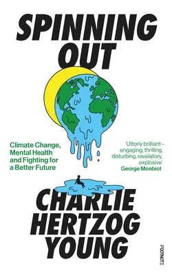 Spinning Out : Changement climatique, santé mentale et lutte pour un avenir meilleur - Spinning Out: Climate Change, Mental Health and Fighting for a Better Future