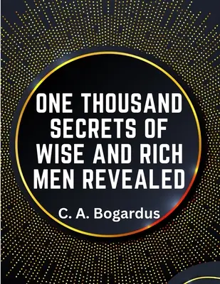 Les mille secrets des hommes sages et riches révélés - One Thousand Secrets of Wise and Rich Men Revealed