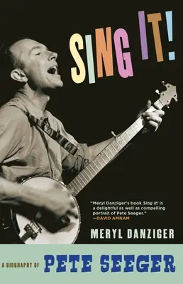 Sing It ! Une biographie de Pete Seeger - Sing It!: A Biography of Pete Seeger