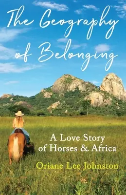 La géographie de l'appartenance : Une histoire d'amour entre les chevaux et l'Afrique - The Geography of Belonging: A Love Story of Horses & Africa