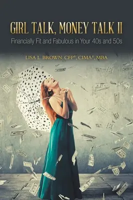 Girl Talk, Money Talk II : Financially Fit and Fabulous in your 40s and 50s (Brown Cfp(r) Cima(r) Mba Lisa L.) - Girl Talk, Money Talk II: Financially Fit and Fabulous in your 40s and 50s (Brown Cfp(r) Cima(r) Mba Lisa L.)