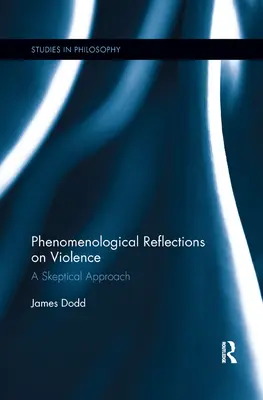 Réflexions phénoménologiques sur la violence : Une approche sceptique - Phenomenological Reflections on Violence: A Skeptical Approach