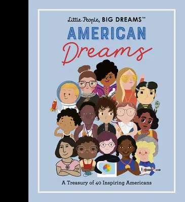 Petites gens, grands rêves : American Dreams : Un trésor de 40 Américains inspirants - Little People, Big Dreams: American Dreams: A Treasury of 40 Inspiring Americans