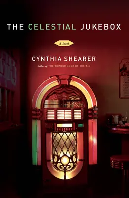 Juke-box céleste - Un roman - Celestial Jukebox - A Novel
