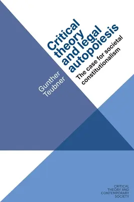 Théorie critique et autopoïèse juridique : Le cas du constitutionnalisme sociétal - Critical Theory and Legal Autopoiesis: The Case for Societal Constitutionalism