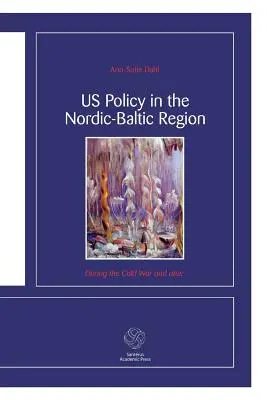 La politique américaine dans la région nordique et balte : Pendant la guerre froide et après - US Policy in the Nordic-Baltic Region: During the Cold War and after