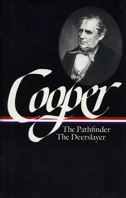 James Fenimore Cooper : Les contes de Leatherstocking Vol. 2 (LOA #27) - L'éclaireur / Le tueur de cerfs - James Fenimore Cooper: The Leatherstocking Tales Vol. 2 (LOA #27) - The Pathfinder / The Deerslayer