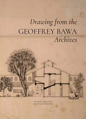 Geoffrey Bawa : Dessiner à partir des archives - Geoffrey Bawa: Drawing from the Archives