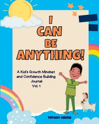 Je peux être n'importe quoi ! Un journal d'activités pour enfants pour développer un état d'esprit de croissance et la confiance en soi à travers l'exploration des carrières - I Can Be Anything!: A Kid's Activity Journal to Build a Growth Mindset and Confidence through Career Exploration