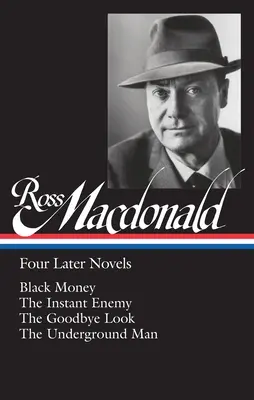 Ross Macdonald : Quatre derniers romans (Loa #295) : Black Money / The Instant Enemy / The Goodbye Look / The Underground Man - Ross Macdonald: Four Later Novels (Loa #295): Black Money / The Instant Enemy / The Goodbye Look / The Underground Man