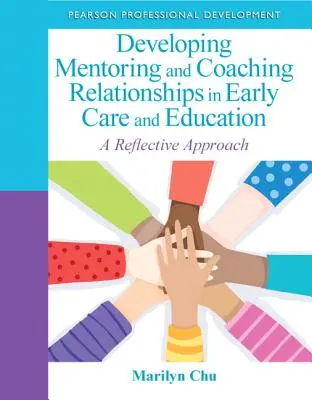 Développer des relations de mentorat et d'accompagnement dans le domaine de l'éducation et de la protection de la petite enfance : Une approche réflexive - Developing Mentoring and Coaching Relationships in Early Care and Education: A Reflective Approach