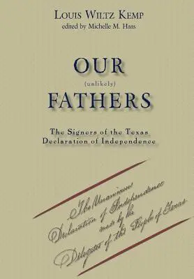 Nos pères improbables : Les signataires de la déclaration d'indépendance du Texas - Our Unlikely Fathers: The Signers of the Texas Declaration of Independence