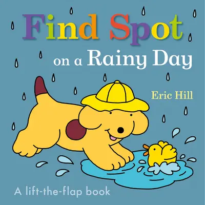 Trouver Spot un jour de pluie : Un livre à soulever et à rabattre - Find Spot on a Rainy Day: A Lift-The-Flap Book