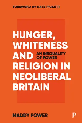 La faim, la blancheur et la religion dans la Grande-Bretagne néolibérale : Une inégalité de pouvoir - Hunger, Whiteness and Religion in Neoliberal Britain: An Inequality of Power