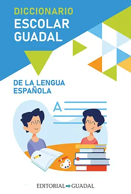 Diccionario Escolar Guadal / Dictionnaire scolaire Guadal - Diccionario Escolar Guadal / Guadal School Dictionary