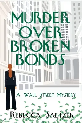 Murder Over Broken Bonds : Un mystère de Wall Street - Murder Over Broken Bonds: A Wall Street Mystery