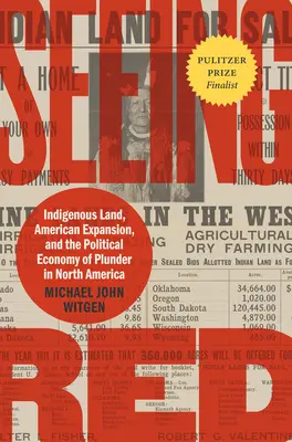 Seeing Red : Indigenous Land, American Expansion, and the Political Economy of Plunder in North America (Voir rouge : terres indigènes, expansion américaine et économie politique du pillage en Amérique du Nord) - Seeing Red: Indigenous Land, American Expansion, and the Political Economy of Plunder in North America