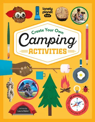 Lonely Planet Enfants Créez vos propres activités de camping 1 - Lonely Planet Kids Create Your Own Camping Activities 1