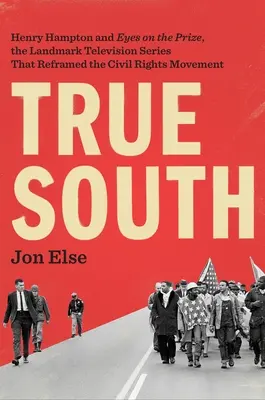 Le Sud authentique : Henry Hampton et Eyes on the Prize, la série télévisée historique qui a recadré le mouvement des droits civiques - True South: Henry Hampton and Eyes on the Prize, the Landmark Television Series That Reframed the Civil Rights Movement
