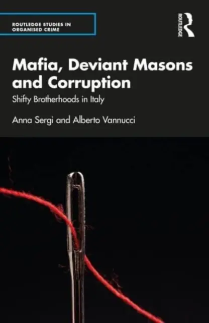 Mafia, maçons déviants et corruption : La mafia, les francs-maçons déviants et la corruption : les confréries sournoises en Italie - Mafia, Deviant Masons and Corruption: Shifty Brotherhoods in Italy