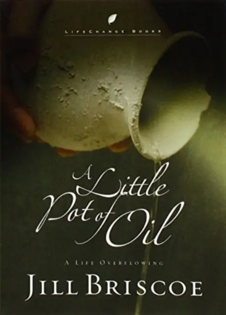 Un petit pot d'huile : Une vie débordante - A Little Pot of Oil: A Life Overflowing