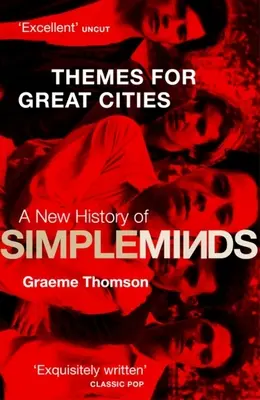 Thèmes pour les grandes villes : Une nouvelle histoire des Simple Minds - Themes for Great Cities: A New History of Simple Minds