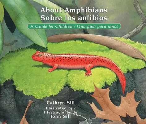 Les amphibiens / Sobre Los Anfibios : Un guide pour les enfants / Una Gua Para Nios - About Amphibians / Sobre Los Anfibios: A Guide for Children / Una Gua Para Nios