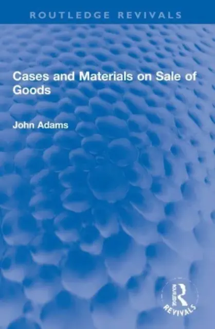 Cases and Materials on Sale of Goods (en anglais) - Cases and Materials on Sale of Goods