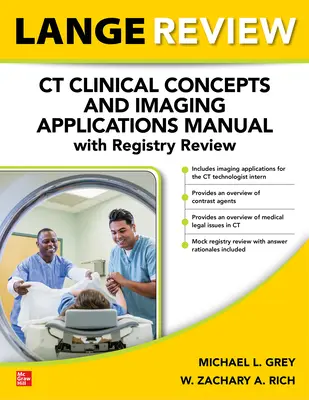 LANGE Review : CT Clinical Concepts and Imaging Applications Manual with Registry Review (Manuel des concepts cliniques et des applications d'imagerie de la tomodensitométrie avec révision du registre) - LANGE Review: CT Clinical Concepts and Imaging Applications Manual with Registry Review