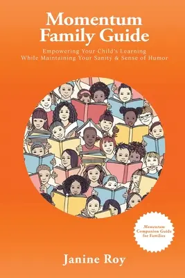 Guide familial Momentum : Favoriser l'apprentissage de votre enfant tout en conservant votre équilibre et votre sens de l'humour - Momentum Family Guide: Empowering Your Child's Learning While Maintaining Your Sanity and Sense of Humor